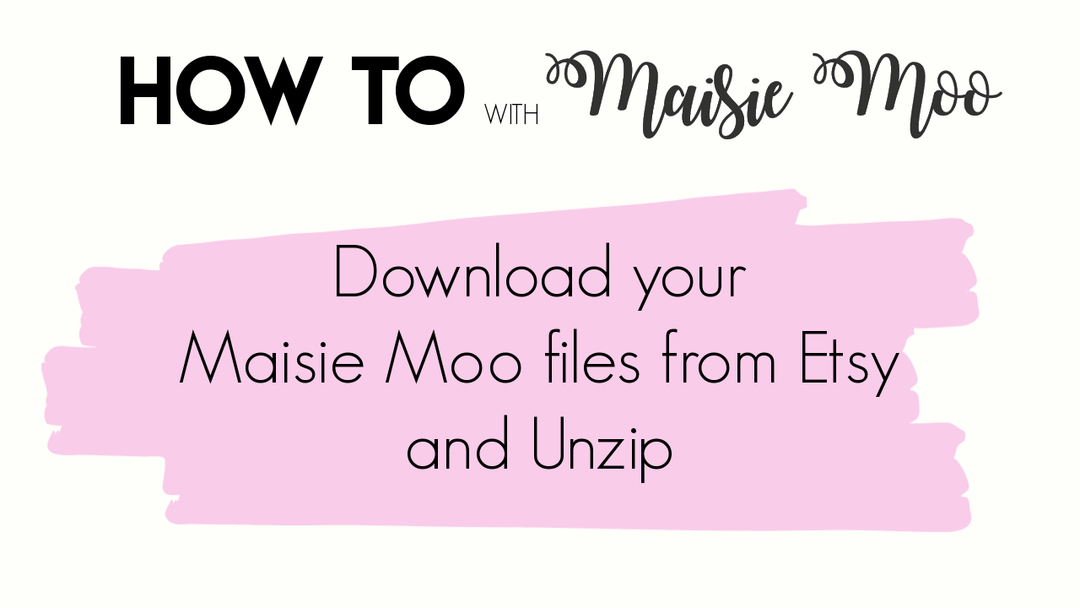 Downloading your files on Etsy - Maisie Moo